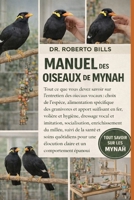 MANUEL DES OISEAUX DE MYNAH: Tout ce que vous devez savoir sur l'entretien des oiseaux vocaux : choix de l'espèce, alimentation spécifique des ... socialisation, enr... (French Edition) B0GG1N31T3 Book Cover
