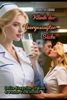 Klinik der leergesaugten Säcke: Geile Abspritz-Orgien & wunde Ficklöcher (German Edition) B0G7Z89FPS Book Cover
