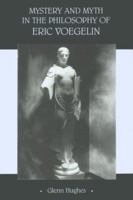 Mystery and Myth in the Philosophy of Eric Voegelin 0826208754 Book Cover