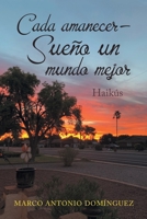 Cada Amanecer - Sue�o Un Mundo Mejor: Haik�s 1669802868 Book Cover