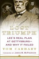 Lost Triumph: Lee's Real Plan at Gettysburg--And Why It Failed 0399152490 Book Cover