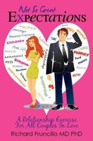 Not So Great Expectations: A Relationship Exercise For All Couples In Love 1468000934 Book Cover