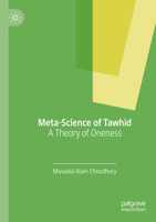 Meta-Science of Tawhid: A Theory of Oneness 3030215601 Book Cover