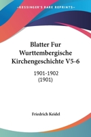 Blatter Fur Wurttembergische Kirchengeschichte V5-6: 1901-1902 (1901) 116846045X Book Cover