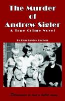 The Murder of Andrew Sigler 1598580183 Book Cover