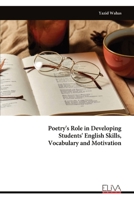 Poetry's Role in Developing Students' English Skills, Vocabulary and Motivation 9999336973 Book Cover