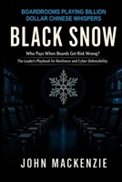 Black Snow: Boardrooms Playing Billion Dollar Chinese Whispers 1291900330 Book Cover