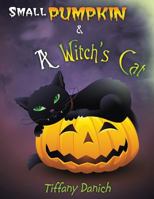 Small Pumpkin & a Witch's Cat 1495811840 Book Cover
