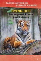Dying Off: Endangered Plants and Animals 1502652315 Book Cover