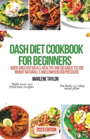 Dash Diet Recipes Cookbook: Healthy and delicious meals for a balanced lifestyle B0BSY7KC54 Book Cover