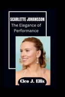 SCARLETTE JOHANSSON: The Elegance of Performance B0CH2GWWH4 Book Cover