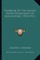 Yearbook Of The United States Department Of Agriculture, 1910 1165701189 Book Cover