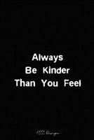 Always Be Kinder: Self Love Quotes Blank Lined Notebook Journal Pocket Size Diary To Write in Black Matte Cover Sizes 6 X 9 Inches 15.24 X 22.86 Centimetre 101 Pages 1659900328 Book Cover