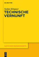 Technische Vernunft: Kants Zweckbegriff Und Das Problem Einer Philosophie Der Technischen Kultur 3110305712 Book Cover