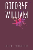 Goodbye William 1528929950 Book Cover