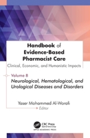 Handbook of Evidence-Based Pharmacist Care: Clinical, Economic, and Humanistic Impacts: Volume 8: Neurological, Hematological, and Urological Diseases and Disorders 1779642059 Book Cover