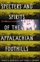 Specters and Spirits of the Appalachian Foothills 1558539727 Book Cover