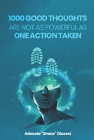 1000 Good Thoughts Are Not As Powerful As 1 Action Taken B0F896YXMH Book Cover