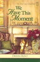 We Have This Moment (Tales from Grace Chapel Inn, #11) 0824947312 Book Cover