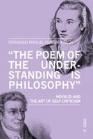 ‘The poem of the understanding is philosophy’: Novalis and the art of self-criticism 8869773965 Book Cover