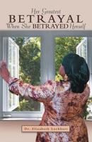 Her Greatest Betrayal: When She Betrayed Herself 197365802X Book Cover