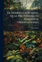 De Nonnullis Plantis, Quae Pro Venenatis Habentur, Observationes... 1247923924 Book Cover