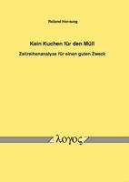 Kein Kuchen Fur Den Mull - Zeitreihenanalyse Fur Einen Guten Zweck 3832529721 Book Cover