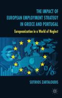 The Impact of European Employment Strategy in Greece and Portugal: Europeanization in a World of Neglect 1349472484 Book Cover