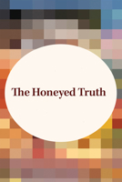The Honeyed Truth 1965859933 Book Cover