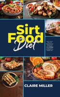 Sirtfood Diet: Learn How to Burn Fat Activating Your Skinny Gene with Sirtuin Foods. 30 Days Meal Plan to Jumpstart your Weight Loss. 1801271046 Book Cover