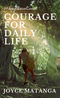 Courage for Daily Life: 30 Day Devotional 1739056981 Book Cover