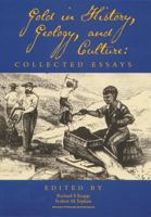 Gold in History, Geology, and Culture: Collected Essays 0865262918 Book Cover