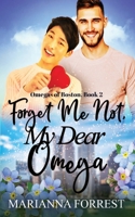 Forget Me Not, My Dear Omega 1946419257 Book Cover