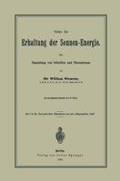 Ueber Die Erhaltung Der Sonnen-Energie. Eine Sammlung Von Schriften Und Discussionen 3642484972 Book Cover