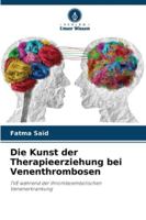 Die Kunst der Therapieerziehung bei Venenthrombosen 6209396569 Book Cover