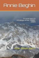 A come back to Himalaya winter 2008- 2009: Asian Dream part 5 1790912660 Book Cover