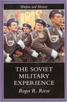 The Soviet Military Experience: A History of the Soviet Army, 1917-1991 0415217202 Book Cover