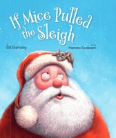 If Mice Pulled the Sleigh 1571024956 Book Cover