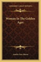 Woman in the Golden Ages 0469371293 Book Cover