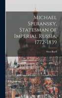 Michael Speransky, Statesman of Imperial Russia, 1772-1839 1014356644 Book Cover