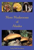 More Mushrooms of Alaska 1502937050 Book Cover