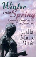 Winter into Spring: A Journey of Healing and Transformation 1930782101 Book Cover