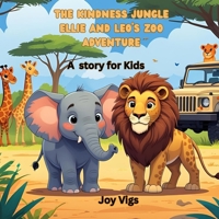 The Kindness jungle Ellie and Leo’s zoo Adventure: Kindness, helping others, animal facts, exploring different habitats B0FJ5PD2ZT Book Cover