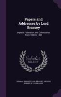 Papers and Addresses: Imperial Federation and Colonisation from 1880 to 1894 0469605995 Book Cover
