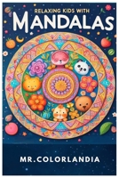 Relaxing Kids With Mandalas 2024 B0CTCV4YC3 Book Cover