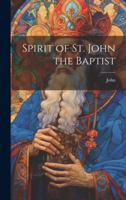 Spirit of St. John the Baptist 1377526356 Book Cover