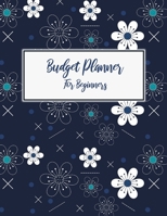 Budget Planner For Beginners: 2020 Undated Monthly Money Journal With Weekly Bill Organizer Daily Expense Tracker For 2019-2020 Yearly Business ... With Inspirational Blue Flower Notebook 1699519587 Book Cover