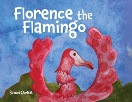 Florence the Flamingo: The Adventures of a Lost Flamingo 1967441766 Book Cover