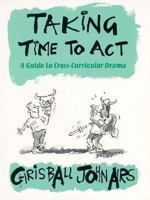 Taking Time to Act: A Guide to Cross-Curricular Drama 0435086669 Book Cover