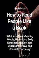 How to Read People Like a Book: A Guide to Speed-Reading People, Understand Body Language and Emotions, Decode Intentions, and Connect Effortlessly 1806151111 Book Cover
